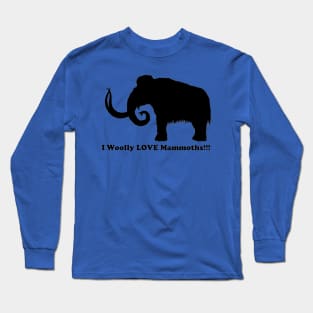 I Woolly LOVE Mammoths!!! Front Design Long Sleeve T-Shirt